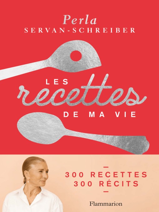 Title details for Les recettes de ma vie by Perla Servan-Schreiber - Available